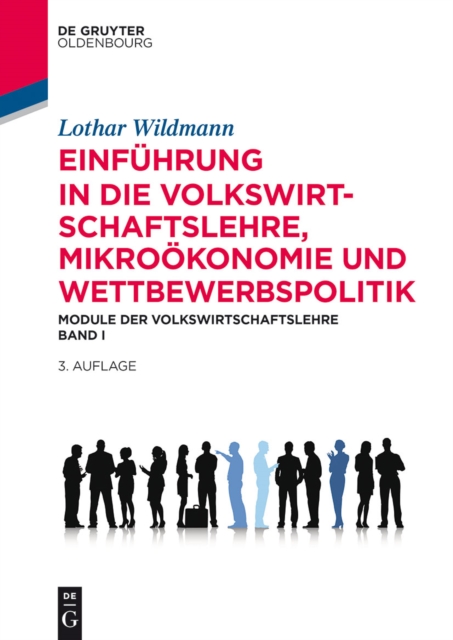 Einfuhrung in die Volkswirtschaftslehre, Mikrookonomie und Wettbewerbspolitik : Module der Volkswirtschaftslehre Band I, EPUB eBook