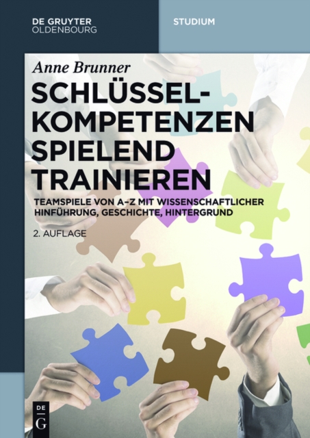 Schlusselkompetenzen spielend trainieren : Teamspiele von A-Z mit wissenschaftlicher Hinfuhrung, Geschichte, Hintergrund, PDF eBook