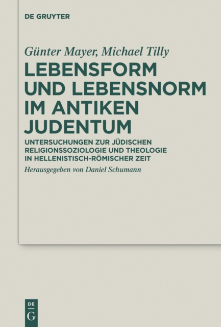 Lebensform und Lebensnorm im Antiken Judentum : Untersuchungen zur judischen Religionssoziologie und Theologie in hellenistisch-romischer Zeit, PDF eBook