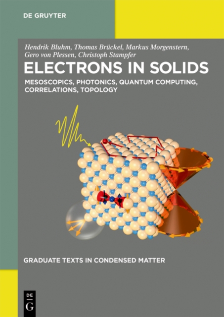 Electrons in Solids : Mesoscopics, Photonics, Quantum Computing, Correlations, Topology, EPUB eBook