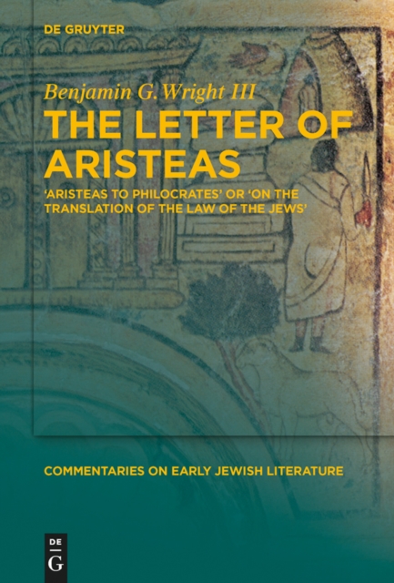 The Letter of Aristeas : 'Aristeas to Philocrates' or 'On the Translation of the Law of the Jews', PDF eBook