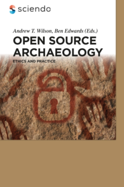 Open Source Archaeology : Ethics and Practice, PDF eBook
