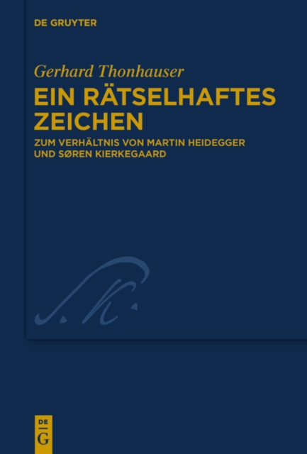 Ein ratselhaftes Zeichen : Zum Verhaltnis von Martin Heidegger und Soren Kierkegaard, PDF eBook