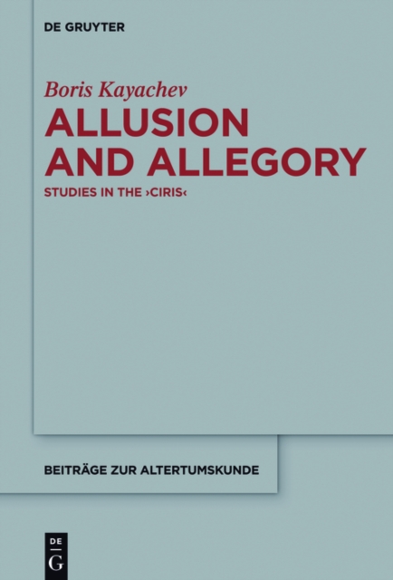 Allusion and Allegory : Studies in the >Ciris, PDF eBook