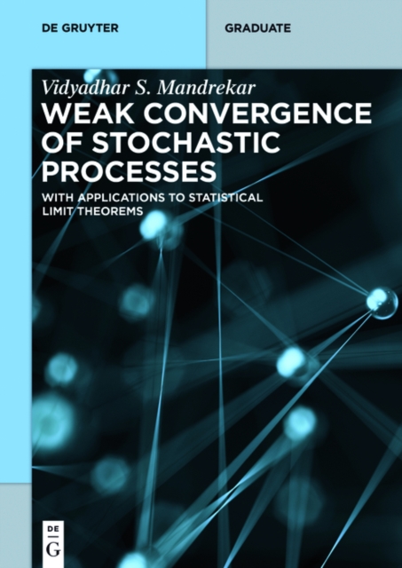 Weak Convergence of Stochastic Processes : With Applications to Statistical Limit Theorems, PDF eBook