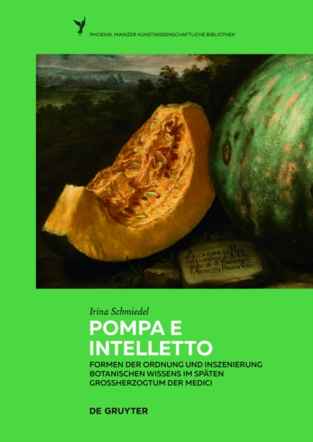 Pompa e intelletto : Formen der Ordnung und Inszenierung botanischen Wissens im spaten Groherzogtum der Medici, PDF eBook