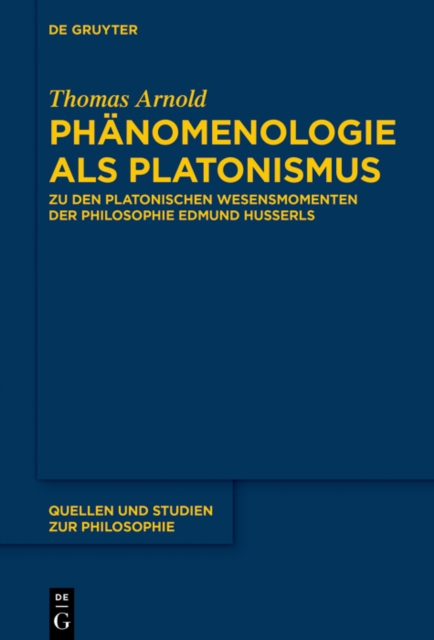 Phanomenologie als Platonismus : Zu den Platonischen Wesensmomenten der Philosophie Edmund Husserls, PDF eBook