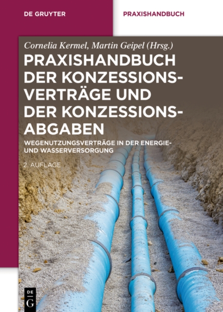 Praxishandbuch der Konzessionsvertrage und der Konzessionsabgaben : Wegenutzungsvertrage in der Energie- und Wasserversorgung, PDF eBook