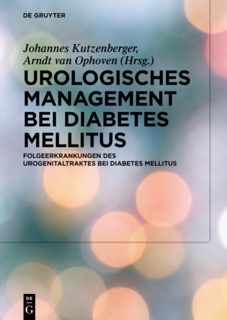Urologisches Management bei Diabetes mellitus : Folgeerkrankungen des Urogenitaltraktes bei Diabetes mellitus, PDF eBook