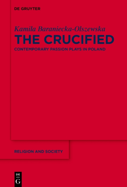 The Crucified : Contemporary Passion Plays in Poland, EPUB eBook
