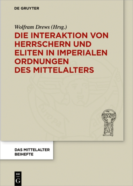 Die Interaktion von Herrschern und Eliten in imperialen Ordnungen des Mittelalters, PDF eBook
