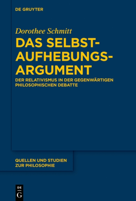 Das Selbstaufhebungsargument : Der Relativismus in der gegenwartigen philosophischen Debatte, PDF eBook