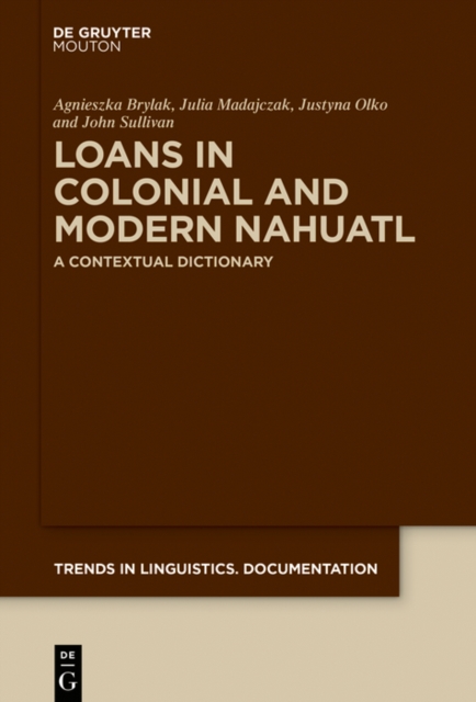 Loans in Colonial and Modern Nahuatl : A Contextual Dictionary, PDF eBook