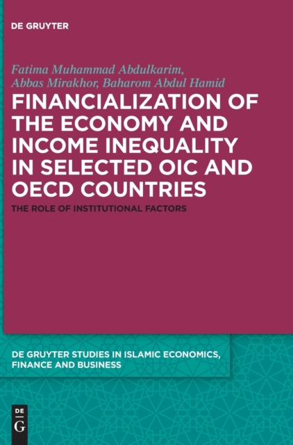 Financialization of the economy and income inequality in selected OIC and OECD countries : The role of institutional factors, Hardback Book