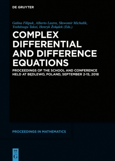 Complex Differential and Difference Equations : Proceedings of the School and Conference held at Bedlewo, Poland, September 2-15, 2018, EPUB eBook