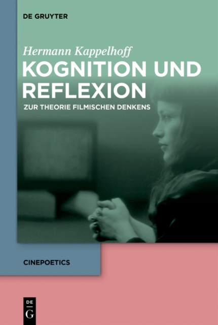Kognition und Reflexion: Zur Theorie filmischen Denkens, EPUB eBook