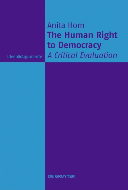 The Human Right to Democracy : A Critical Evaluation, PDF eBook