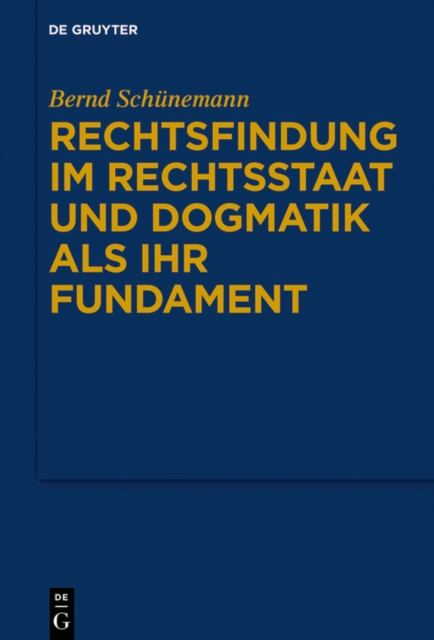 Rechtsfindung im Rechtsstaat und Dogmatik als ihr Fundament, PDF eBook