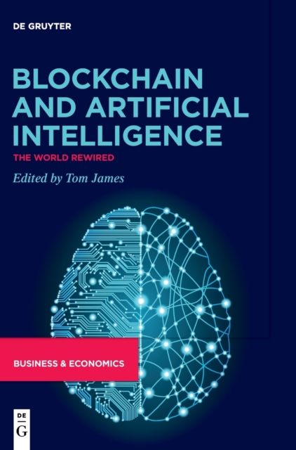 Blockchain and Artificial Intelligence : The World Rewired, Hardback Book