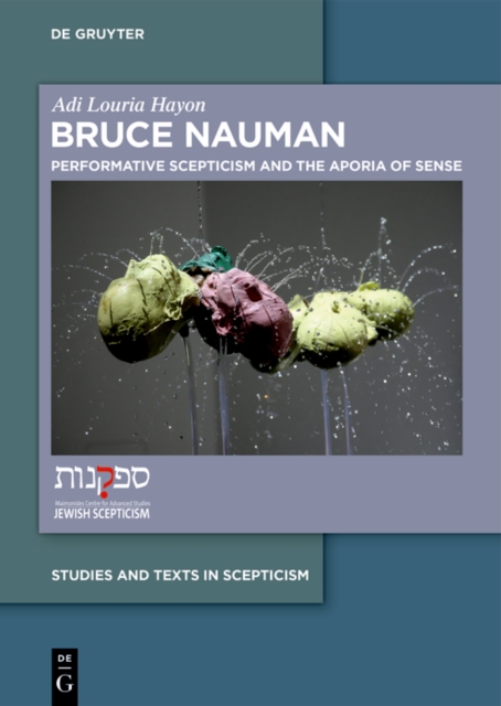 Bruce Nauman : Performative Scepticism and the Aporia of Sense, PDF eBook