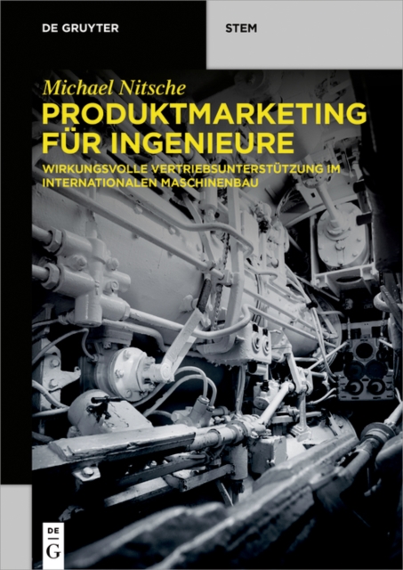 Produktmarketing fur Ingenieure : Wirkungsvolle Vertriebsunterstutzung im internationalen Maschinenbau, PDF eBook