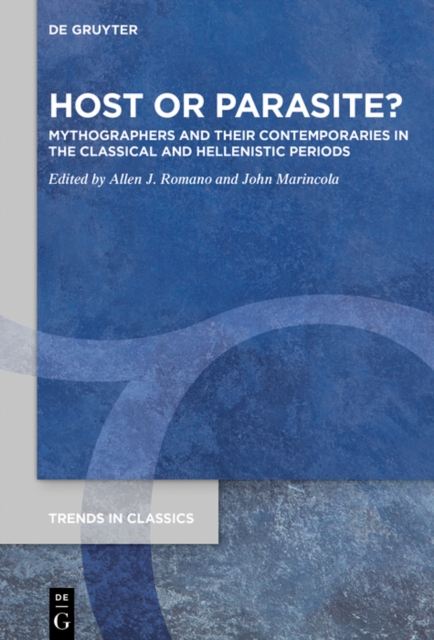 Host or Parasite? : Mythographers and their Contemporaries in the Classical and Hellenistic Periods, PDF eBook