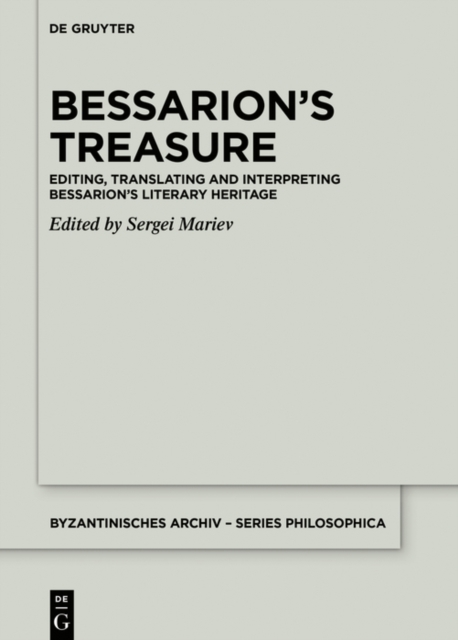 Bessarion's Treasure : Editing, Translating and Interpreting Bessarion's Literary Heritage, PDF eBook
