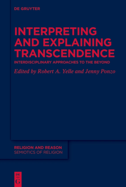 Interpreting and Explaining Transcendence : Interdisciplinary Approaches to the Beyond, PDF eBook