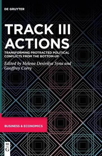 Track III Actions : Transforming Protracted Political Conflicts from the Bottom-up, Hardback Book