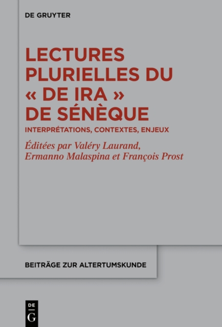 Lectures plurielles du «De ira» de Seneque : Interpretations, contextes, enjeux, PDF eBook