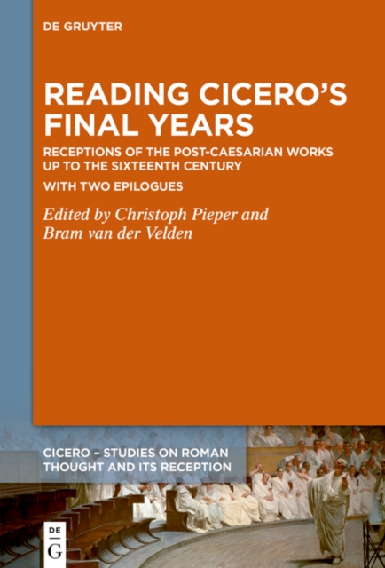 Reading Cicero's Final Years : Receptions of the Post-Caesarian Works up to the Sixteenth Century - with two Epilogues, PDF eBook