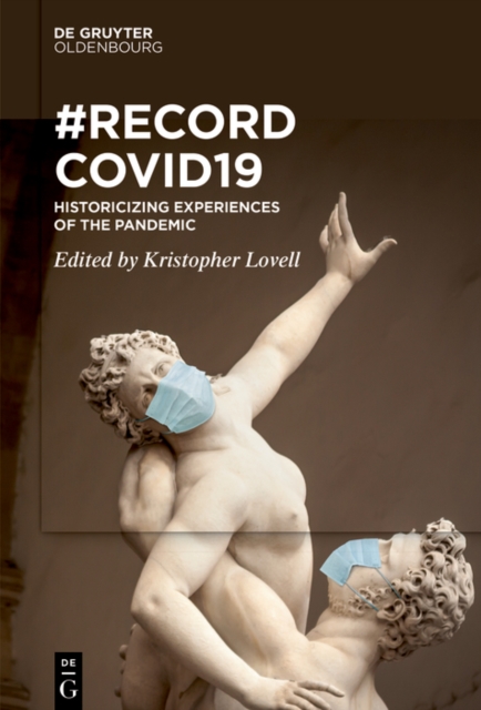 RecordCovid19 : Historicizing Experiences of the Pandemic, PDF eBook