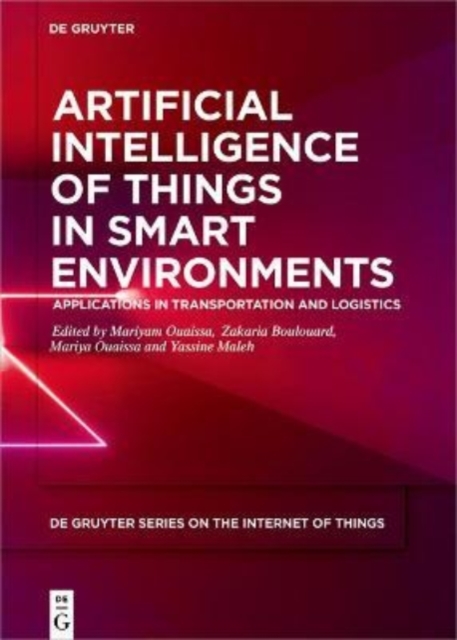 Artificial Intelligence of Things in Smart Environments : Applications in Transportation and Logistics, Hardback Book