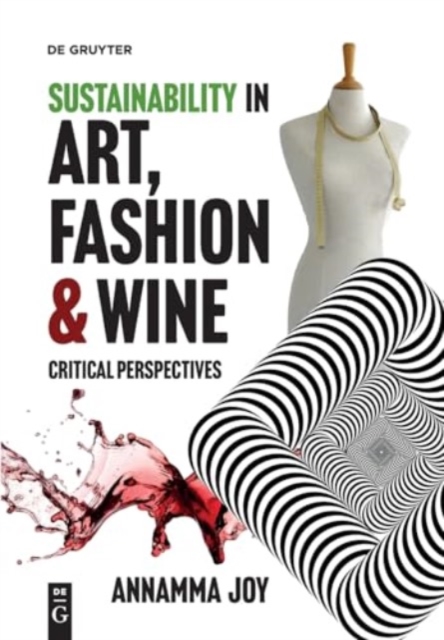 Sustainability in Art, Fashion and Wine : Critical Perspectives, Paperback / softback Book
