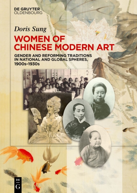 Women of Chinese Modern Art : Gender and Reforming Traditions in National and Global Spheres, 1900s-1930s, PDF eBook