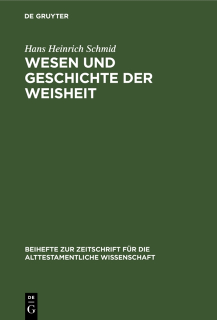 Wesen und Geschichte der Weisheit : Eine Untersuchung zur altorientalischen und israelitischen Weisheitsliteratur, PDF eBook
