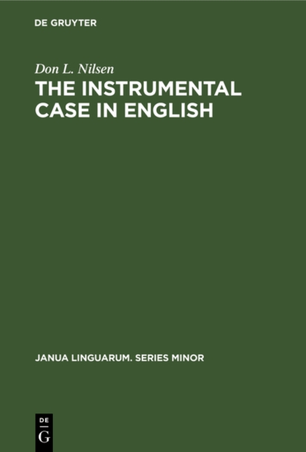 The Instrumental Case in English : Syntactic and Semantic Considerations, PDF eBook