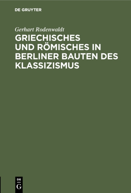 Griechisches und Romisches in Berliner Bauten des Klassizismus, PDF eBook