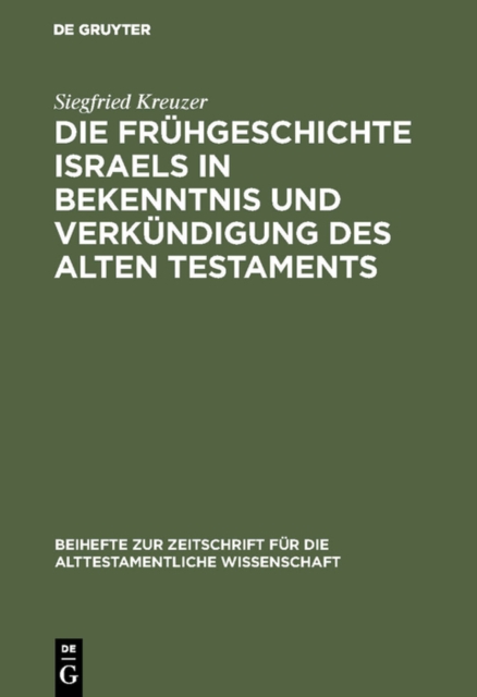 Die Fruhgeschichte Israels in Bekenntnis und Verkundigung des Alten Testaments, PDF eBook