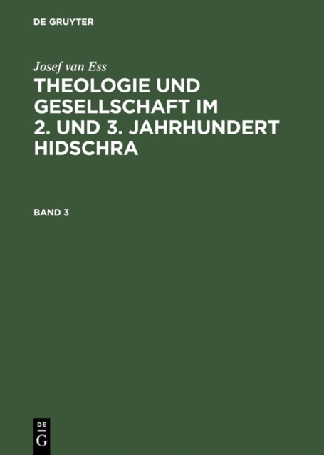Josef van Ess: Theologie und Gesellschaft im 2. und 3. Jahrhundert Hidschra. Band 3, PDF eBook
