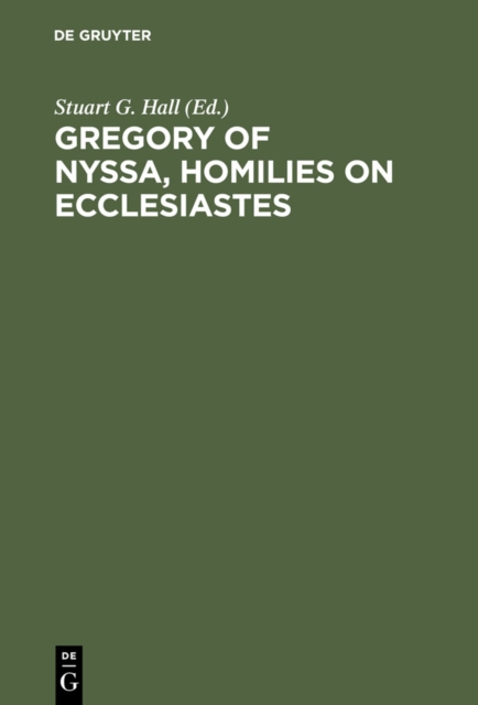 Gregory of Nyssa, Homilies on Ecclesiastes : An English Version with Supporting Studies. Proceedings of the Seventh International Colloquium on Gregory of Nyssa (St Andrews, 5-10 September 1990), PDF eBook