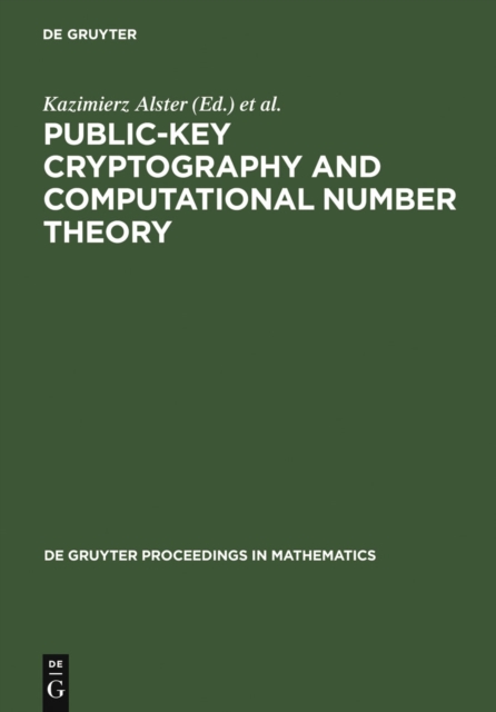 Public-Key Cryptography and Computational Number Theory : Proceedings of the International Conference organized by the Stefan Banach International Mathematical Center Warsaw, Poland, September 11-15,, PDF eBook