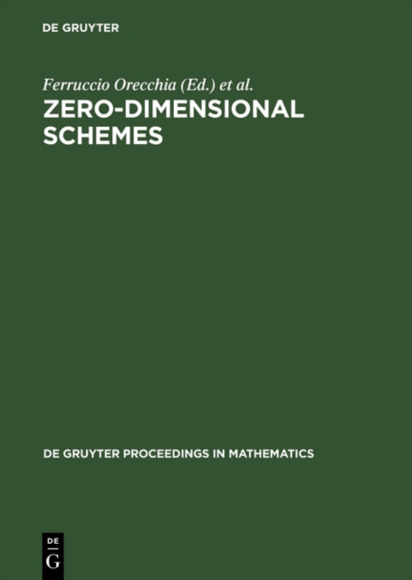 Zero-Dimensional Schemes : Proceedings of the International Conference held in Ravello, June 8-13, 1992, PDF eBook