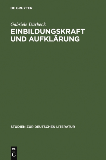 Einbildungskraft und Aufklarung : Perspektiven der Philosophie, Anthropologie und Asthetik um 1750, PDF eBook