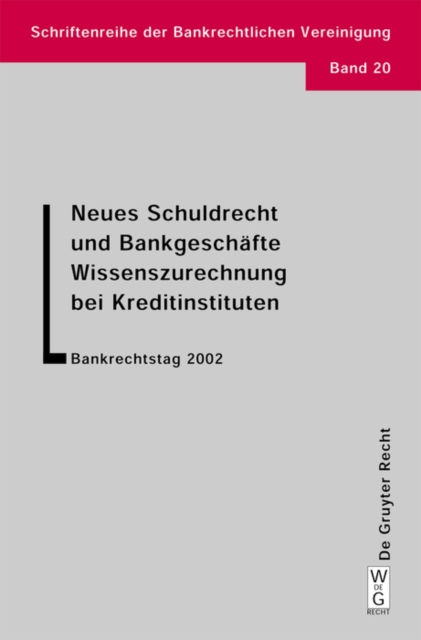 Neues Schuldrecht und Bankgeschafte. Wissenszurechnung bei Kreditinstituten : Bankrechtstag 2002, PDF eBook
