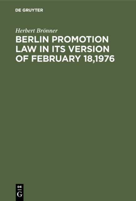 Berlin promotion law in its version of February 18,1976 : Including a brief commentary by Herbert Bronner, PDF eBook