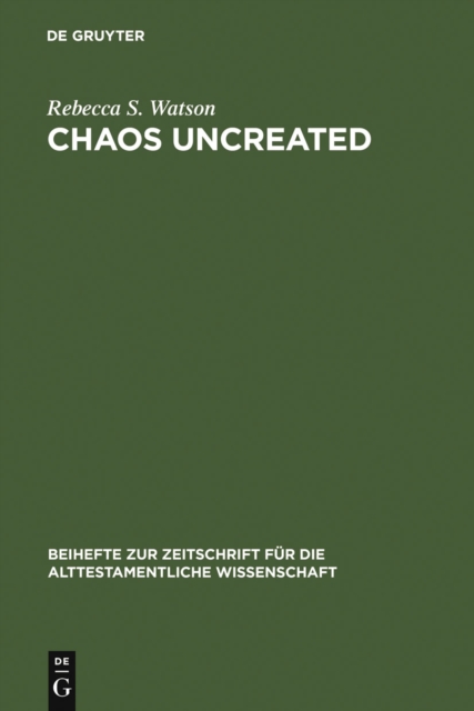 Chaos Uncreated : A Reassessment of the Theme of "Chaos" in the Hebrew Bible, PDF eBook