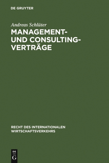 Management- und Consulting-Vertrage : Die Vertragstechnik des internationalen Transfers von Betriebsfuhrungs- und Beratungsleistungen, PDF eBook