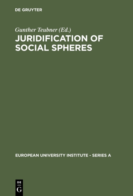 Juridification of Social Spheres : A Comparative Analysis in the Areas ob Labor, Corporate, Antitrust and Social Welfare Law, PDF eBook