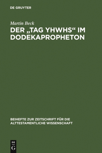Der "Tag YHWHs" im Dodekapropheton : Studien im Spannungsfeld von Traditions- und Redaktionsgeschichte, PDF eBook